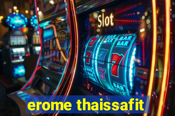 erome thaissafit